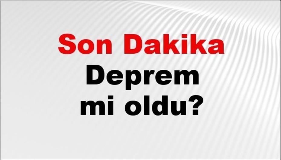 Son dakika deprem mi oldu? Az önce deprem nerede oldu? İstanbul, Ankara, İzmir ve il il AFAD son depremler 11 Temmuz 2026
